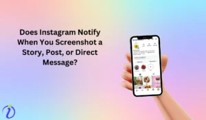 Does Instagram notify when you screenshot a story, post, or direct message?