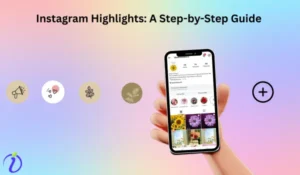Instagram Highlights: A Step-by-Step Guide