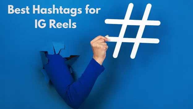 Best Hashtags for IG Reels 