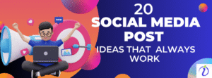 20 Social Media Post Ideas that Always Work