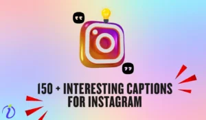 150 + Interesting captions for Instagram