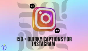 150 + Quirky Captions for Instagram 