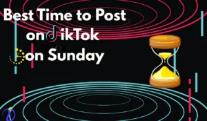 Best time to post on TikTok on Sunday