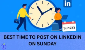 Best Time to Post on LinkedIn on Sunday
