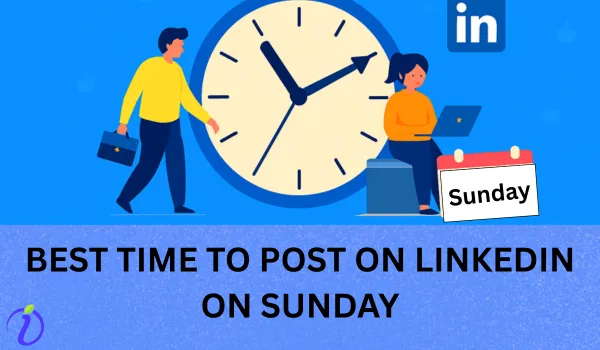 Best Time to Post on LinkedIn on Sunday