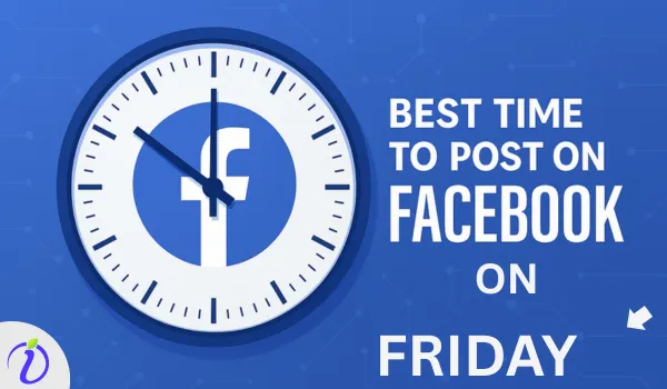 Best Time to Post on Facebook on Friday