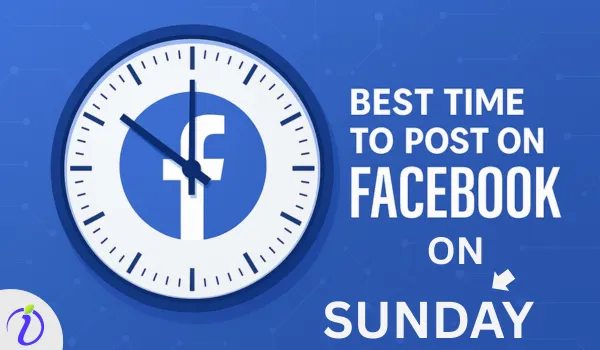 Best Time To Post on Facebook on Sunday – A data-driven guide
