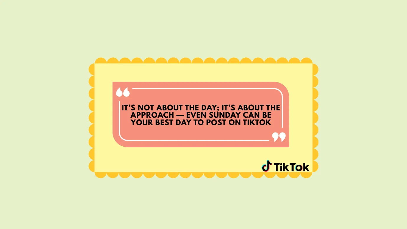 ideal time to post on TikTok is on Sunday