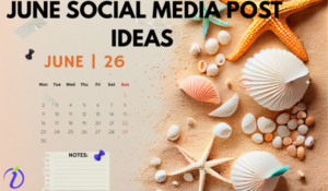 June Social Media Post Ideas