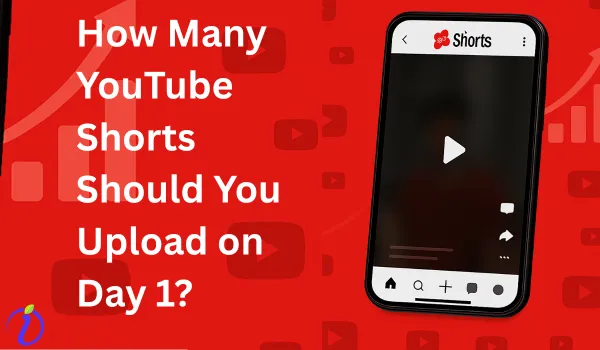 How Many YouTube Shorts Should You Upload on Day 1?