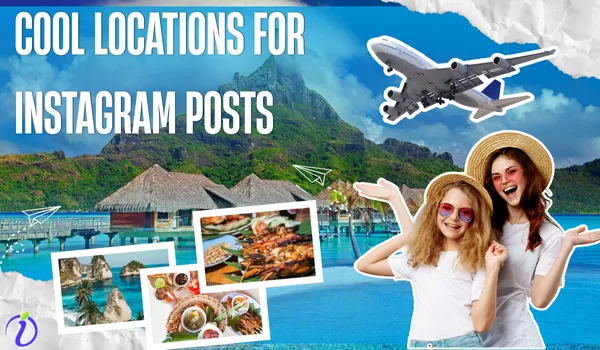 Cool Locations for Instagram Posts