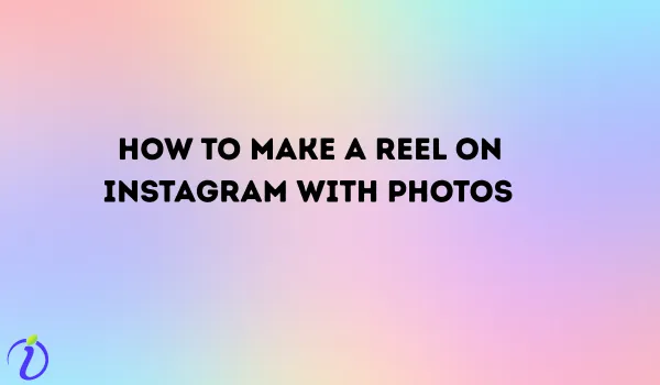How to make a reel on Instagram with photos