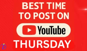 The Best Time to Post on YouTube on Thursday