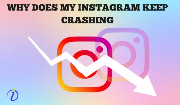 Why does my Instagram keep crashing