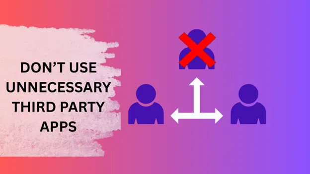 Avoid unnecessary third-party apps