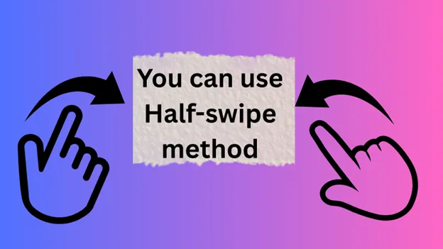 The Half-swipe Method