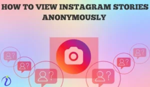 How to View Instagram Stories Anonymously?