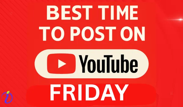Best time to post on YouTube on Friday