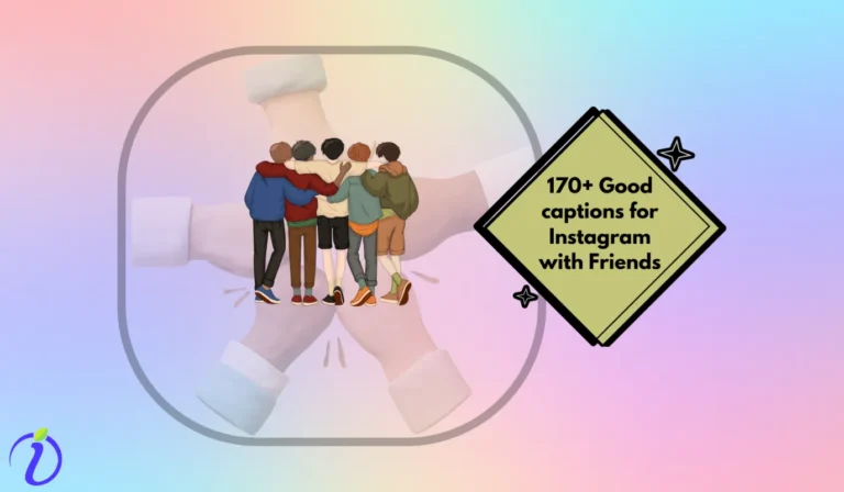 170+ Good captions for Instagram with Friends