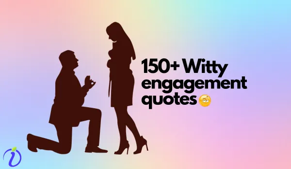 150+ Witty engagement quotes