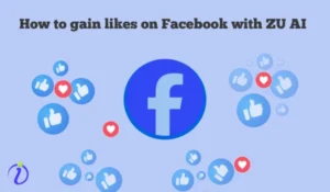 How to gain likes on Facebook with ZU AI