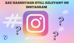 Are hashtags still relevant on Instagram?