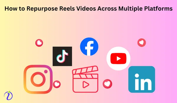 How to repurpose Reels videos across multiple platforms