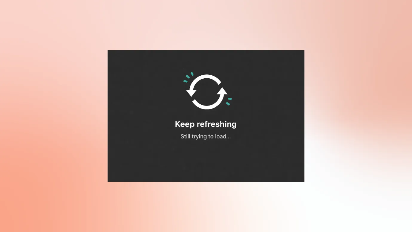 Keep refreshing again and again