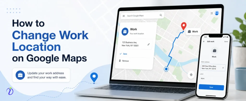 How to change work location on Google Maps.