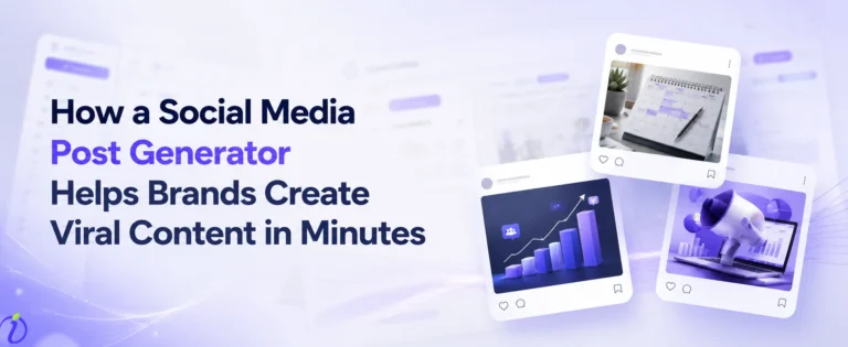 How a Social Media Post Generator Helps Brands Create Viral Content in Minutes