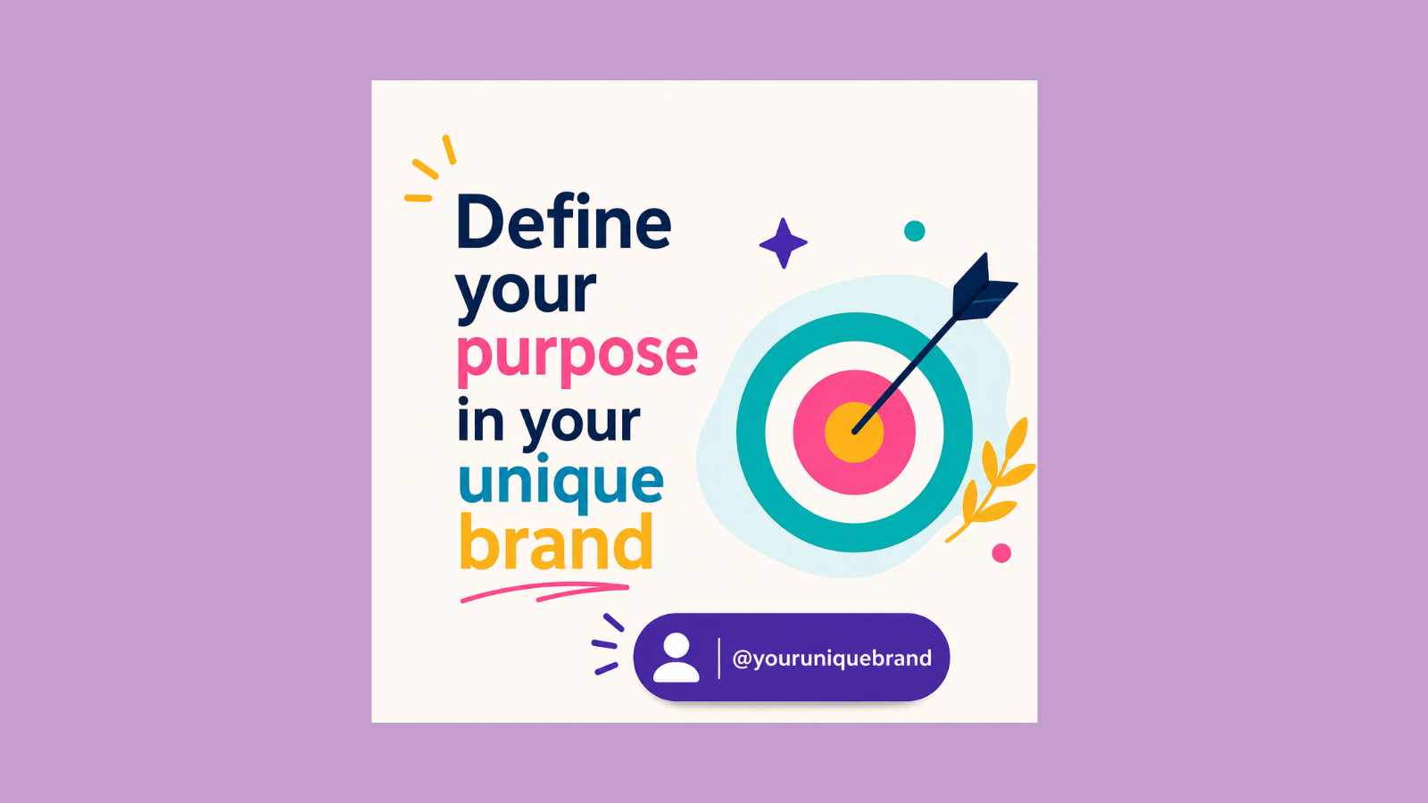 Define your purpose