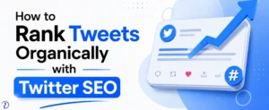 How to Rank Tweets Organically with Twitter SEO
