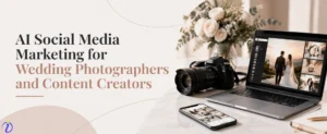 AI Social Media Marketing for Wedding Photographers and Content Creators