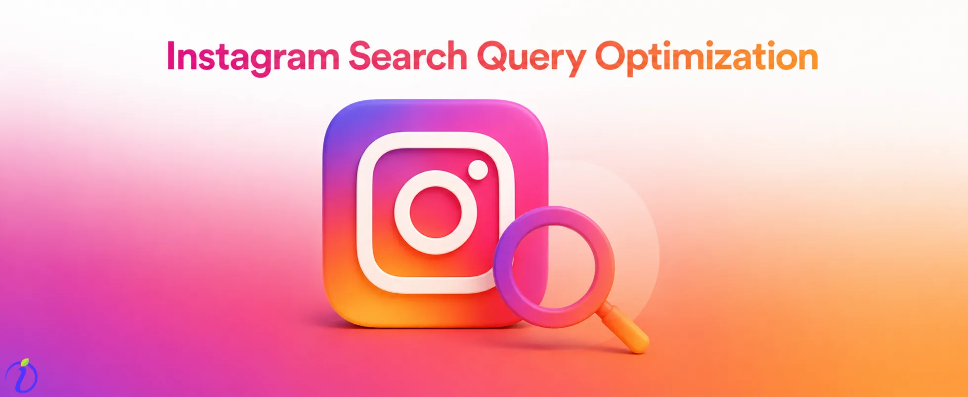Instagram Search Query Optimization: The Ultimate Guide to Ranking Your Content in 2026