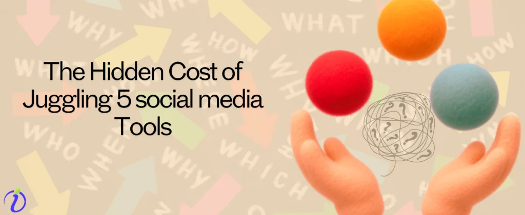 The hidden cost of juggling 5 social media tools.