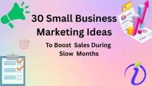 30 Small Business Marketing Ideas to Boost Sales During Slow months